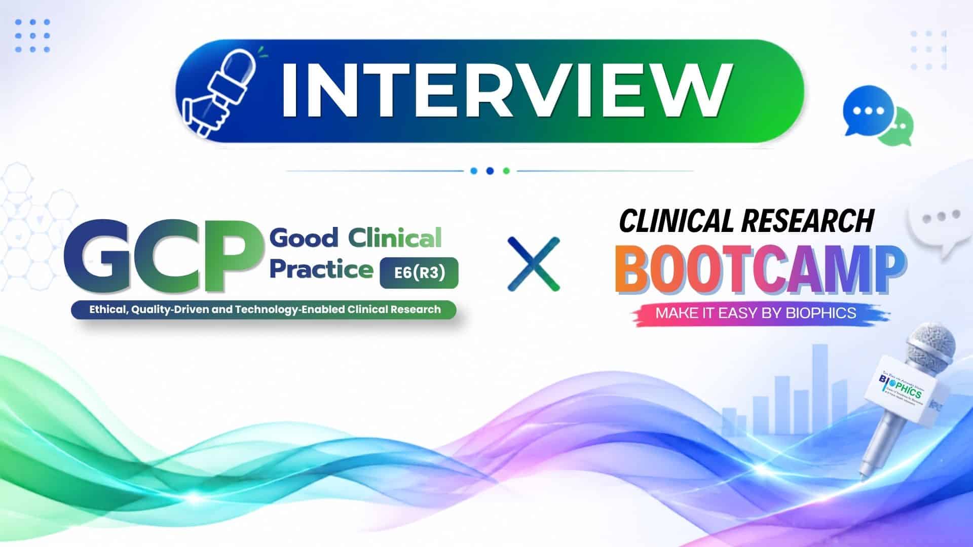 Participant Voices: GCP E6(R3) x Clinical Research Bootcamp Makes Research Eas